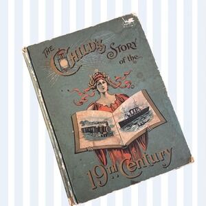 The Childs Story of the 19th Century Charles Morris 1900 Antique Illustrated